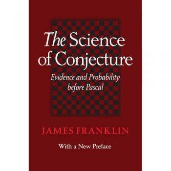The Science of Conjecture : Evidence and Probability before Pascal