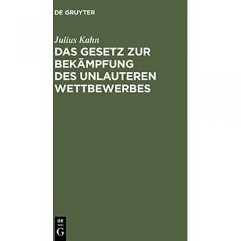 Das Gesetz zur Bekämpfung des unlauteren Wettbewerbes: Vom 27. Mai 1896