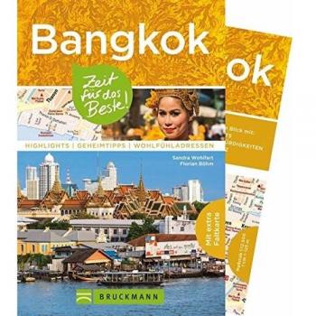 Sandra Wohlfart Bangkok Reiseführer: Zeit Für Das Beste. Highlights, Geheimtipps, Wohlfühladressen. Alle Insider-Tipps Zu Thailands Hauptstadt In Einem Stadtführer. Mit Extra Karte Zum Herausnehmen.