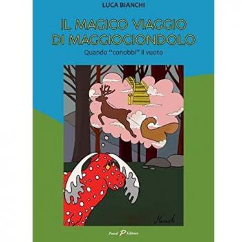 Il magico viaggio di Maggiociondolo. Quando «conobbi» il vuoto