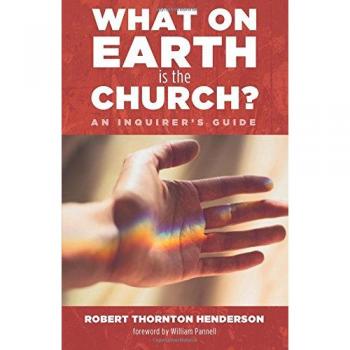 What on Earth is the Church?: An Inquirer's Guide