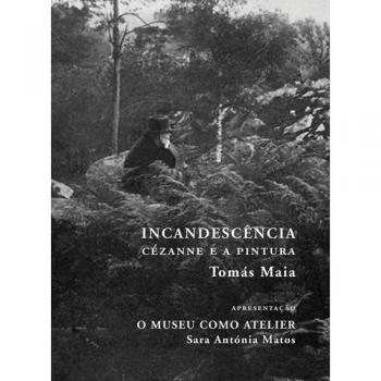 INCANDESCENCIA: CEZANNE E A PINTURA