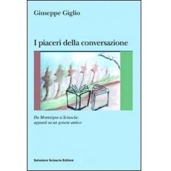 I piaceri della conversazione. Da Montaigne a Sciascia: appunti su un genere antico