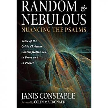Random and Nebulous--Nuancing the Psalms: Voice of the Celtic Christian Contemplative Soul in Prose and in Prayer