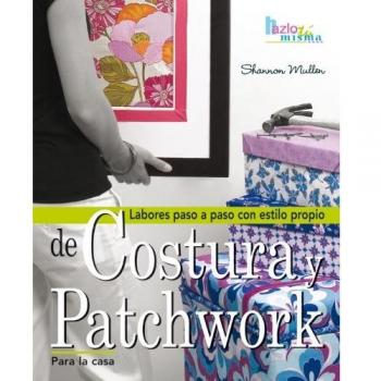 LABORES PASO A PASO COSTURA Y PATCHWORK PARA LA CASA