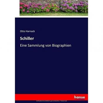 Schiller: Eine Sammlung von Biographien