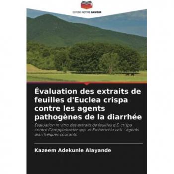 Alayande, Kazeem Adekunle: Évaluation des extraits de feuilles d'Euclea crispa contre les agents pathogènes de la diarrhée