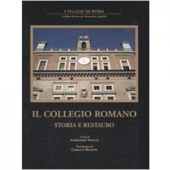 Il collegio romano. Storia e restauro. Ediz. illustrata
