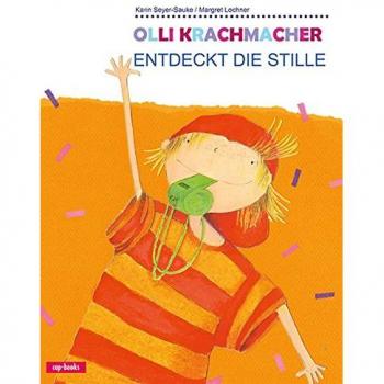 Seyer-Sauke, Karin: Olli Krachmacher entdeckt die Stille