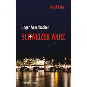 Schweizer Ware: Basel Krimi