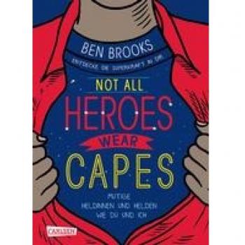 Not all heroes wear capes: Entdecke die Superkraft in dir | Mutige Heldinnen und Helden wie du und ich
