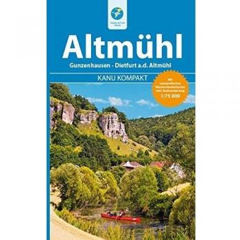Kanu Kompakt Altmühl: Die Altmühl von Gunzenhausen bis Dietfurt, mit topografischen Wasserwanderkarten