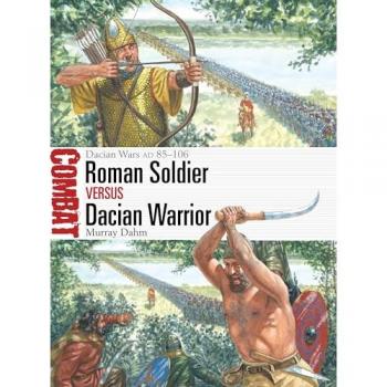 Roman Soldier vs Dacian Warrior : Dacian Wars AD 85–106