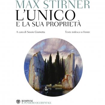 L' unico e la sua proprietà. Testo tedesco a fronte