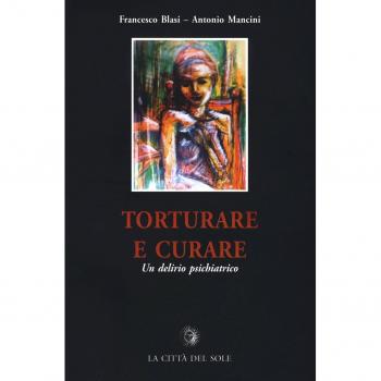 Torturare e curare. Un delirio psichiatrico