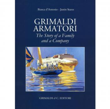 Grimaldi armatori. The story of a family and a company. Ediz. a colori