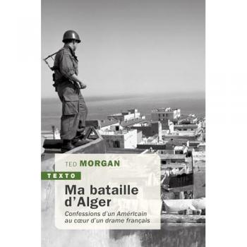Ma bataille d'Alger: Confessions d’un Américain au coeur d’un drame français
