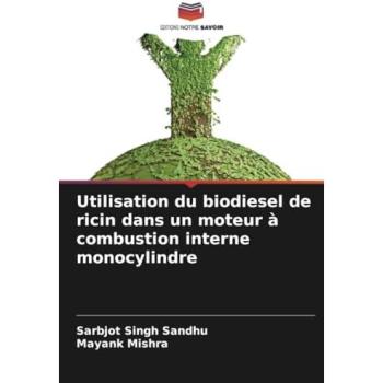 Sandhu, Sarbjot Singh: Utilisation du biodiesel de ricin dans un moteur à combustion interne monocylindre