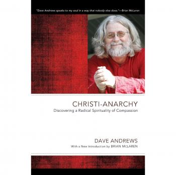 Christi-Anarchy: Discovering a Radical Spirituality of Compassion