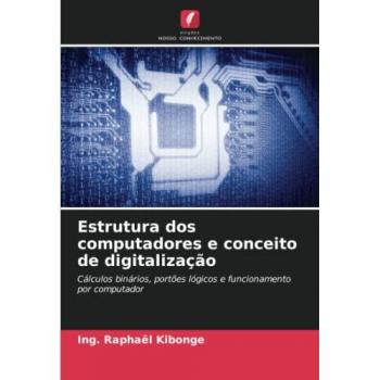 Kibonge, Ing. Raphaël: Estrutura dos computadores e conceito de digitalização