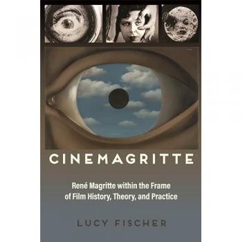 Cinemagritte: René Magritte Within the Frame of Film History, Theory, and Practice (Contemporary Approaches to Film and Media)