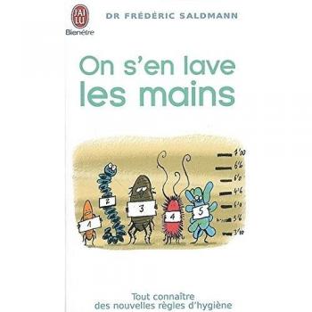 On s'en lave les mains Tout connaître des nouvelles règles de l'hygiène Poche