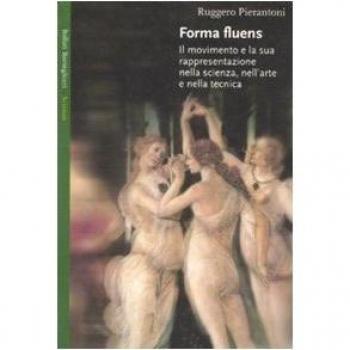 Forma fluens. Il movimento e la sua rappresentazione nella scienza, nell'arte e nella tecnica