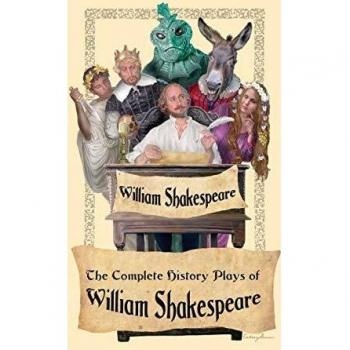 The Complete History Plays of William Shakespeare