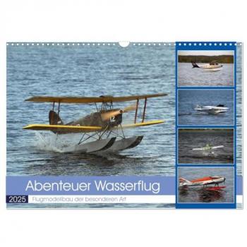Abenteuer Wasserflug Wandkalender 2025 DIN A3 quer CALVENDO