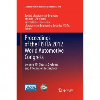 Proceedings of the FISITA 2012 World Automotive Congress: Volume 10: Chassis Systems and Integration Technology