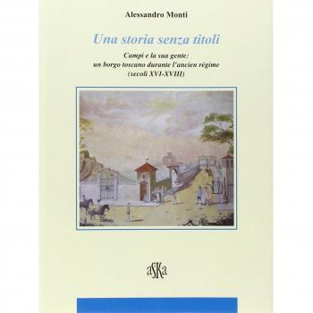 Una storia senza titoli. Campi e la sua gente. Un borgo toscano durante l'ancien régime