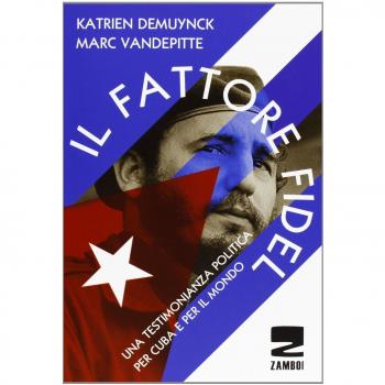 Il fattore Fidel. Una testimonianza politica per Cuba e per il mondo