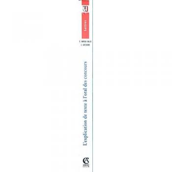 L'EXPLICATION DE TEXTE A L'ORAL DES CONCOURS. Méthode et exercices corrigés, 2ème édition