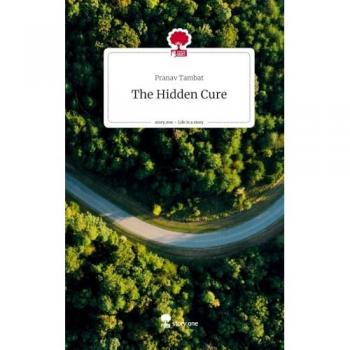 The Hidden Cure. Life is a Story