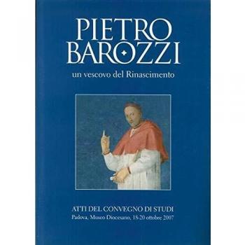 Pietro Barozzi un vescovo del Rinascimento. Atti del Convegno di studi