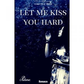 Let me kiss you hard: 2
