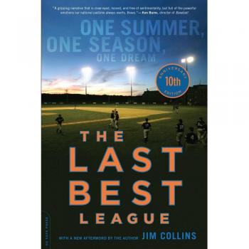 The Last Best League (10th Anniversary Edition) : One Summer, One Season, One Dream