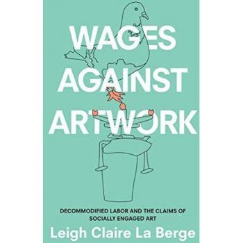 Leigh Claire La Berge Wages Against Artwork