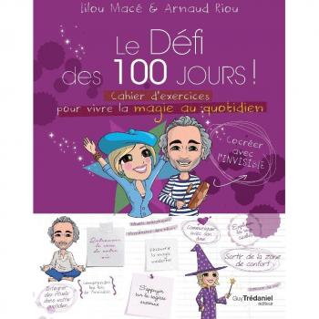 Le défi des 100 jours ! Cahier d'exercices pour vivre la magie au quotidien