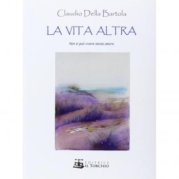 La vita altra. Non si può vivere senza amore