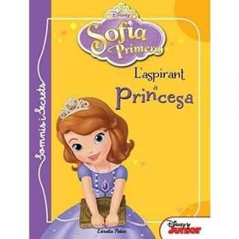 Sofia Primera. Somis i secrets. L aspirant a princesa.