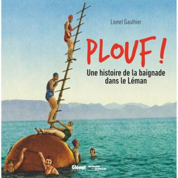 Plouf ! Une histoire de la baignade dans le Léman