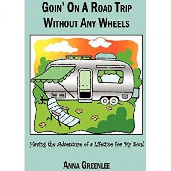 Goin' on a Road Trip without Any Wheels: Having the Adventure of a Lifetime for My Soul