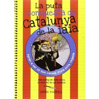 LA PUTA CONQUESTA DE CATALUNYA DE LA IAIA