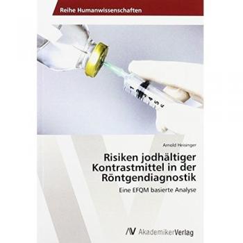 Heisinger, Arnold: Risiken jodhältiger Kontrastmittel in der Röntgendiagnostik