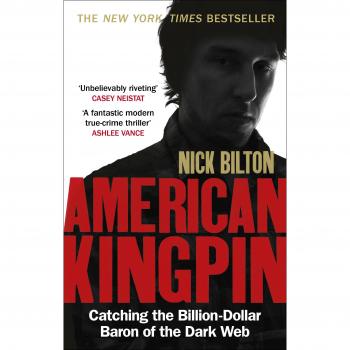 Nick Bilton American Kingpin: Catching The Billion-Dollar Baron Of The Dark Web