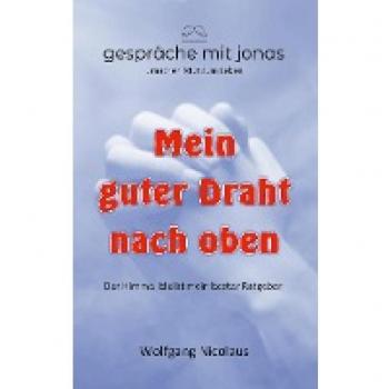 Nicolaus, Wolfgang: Mein guter Draht nach oben