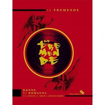 Le tremende. Donne di Romagna dal liscio al rock e avanguardie