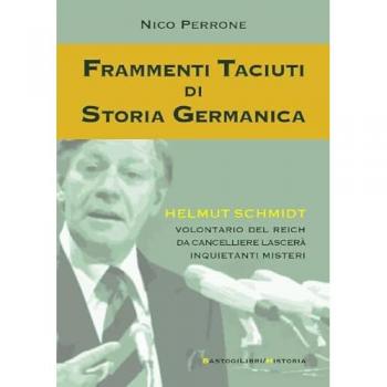 Frammenti taciuti di storia germanica. Helmut Schmidt volontario del Reich da cancelliere lascerÃ  inquietanti misteri