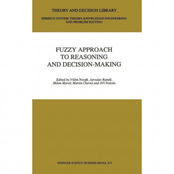 Fuzzy Approach to Reasoning and Decision-Making, THEORY AND DECISION LIBRARY SERIES D, SYSTEM THEORY, KNOWLEDGE ENGINEERING, AND PROBLEM SOLVING